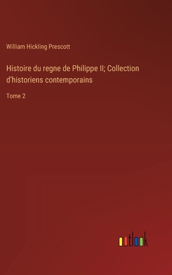 Histoire du regne de Philippe II; Collection d'... [French] 3385000939 Book Cover