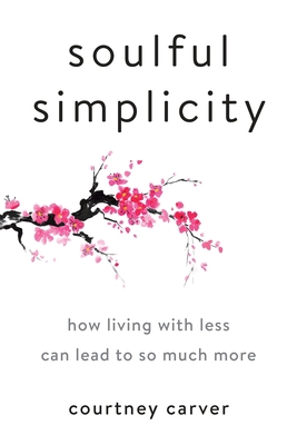 Soulful Simplicity: How Living with Less Can Le... 0143130684 Book Cover