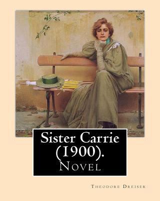 Sister Carrie (1900). By: Theodore Dreiser: Sis... 1975828836 Book Cover