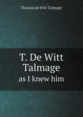 T. De Witt Talmage as I knew him 5518800010 Book Cover