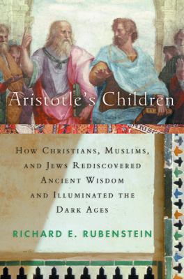 Aristotle's Children: How Christians, Muslims, ... 0151007209 Book Cover