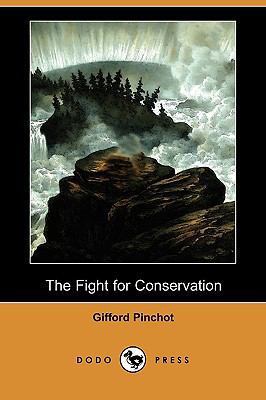 The Fight for Conservation (Dodo Press) 1409974057 Book Cover