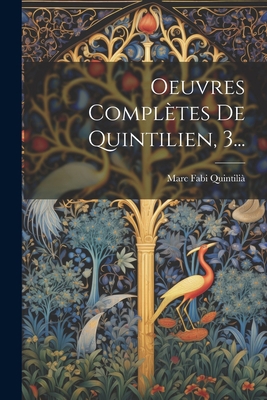 Oeuvres Complètes De Quintilien, 3... [Latin] 1022280368 Book Cover