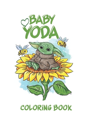 Baby Yoda Coloring Book: +50 One Sided Coloring Pages for Kids and adults to Develop Creativity with Several Scenes, Characters and Unique The Child Mashup Illustrations for Kids and Adults. B08NF34K9D Book Cover