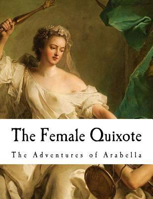 The Female Quixote: The Adventures of Arabella 1726244385 Book Cover