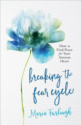 Breaking the Fear Cycle: How to Find Peace for ... 0800729196 Book Cover
