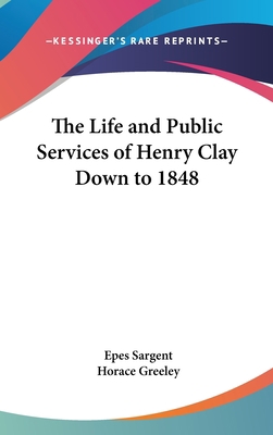 The Life and Public Services of Henry Clay Down... 0548022836 Book Cover