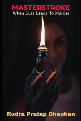 Masterstroke: When Lust Leads to Murder 1731596855 Book Cover