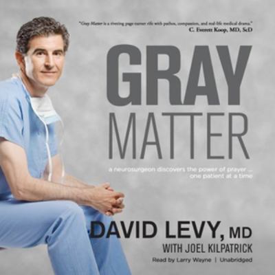 Gray Matter: A Neurosurgeon Discovers the Power... 1538460602 Book Cover