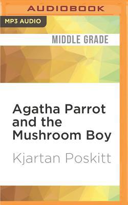 Agatha Parrot and the Mushroom Boy 1536641502 Book Cover