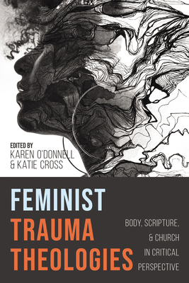 Feminist Trauma Theologies: Body, Scripture, an... 172528037X Book Cover