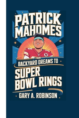 Patrick Mahomes: From Backyard Dreams to Super ...            Book Cover