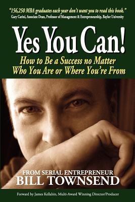 Yes You Can: How to Be a Success no Matter Who ... 1477659749 Book Cover