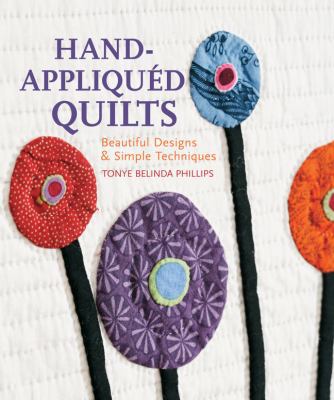 Hand-Appliqued Quilts: Beautiful Designs & Simp... 1454704144 Book Cover