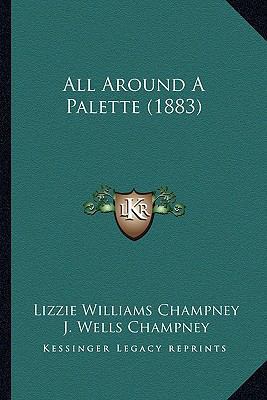 All Around A Palette (1883) 1166474763 Book Cover