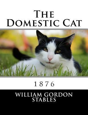 The Domestic Cat: 1876 1986527190 Book Cover