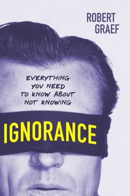 Ignorance: Everything You Need to Know about No... 1633883213 Book Cover