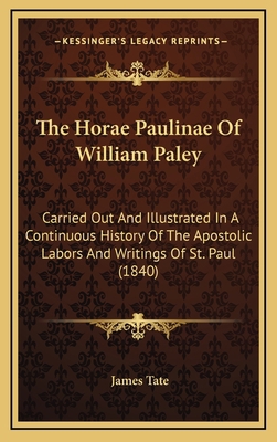 The Horae Paulinae Of William Paley: Carried Ou... 1165737043 Book Cover