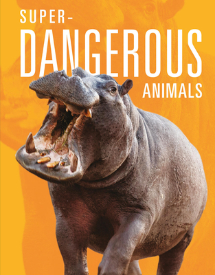 Super-Dangerous Animals 1645823997 Book Cover
