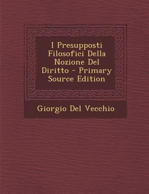 I Presupposti Filosofici Della Nozione del Diritto [Italian] 129381931X Book Cover