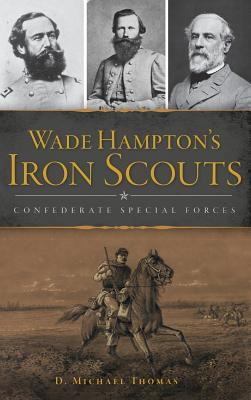 Wade Hampton's Iron Scouts: Confederate Special... 1540228452 Book Cover