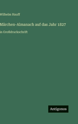 Märchen-Almanach auf das Jahr 1827: in Großdruc... [German] 3563279950 Book Cover