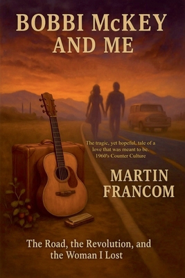 Bobbi McKey and Me: The Road, the Revolution an... B0FTW6ZBYN Book Cover