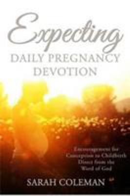 Expecting Daily Pregnancy Devotion: Encourageme... 1366892410 Book Cover