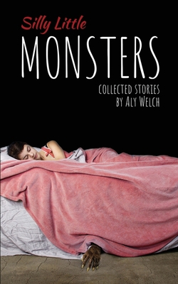 Silly Little Monsters: Collected Stories 1087916445 Book Cover