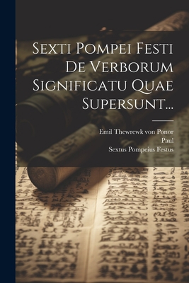 Sexti Pompei Festi De Verborum Significatu Quae... [Latin] 102186241X Book Cover