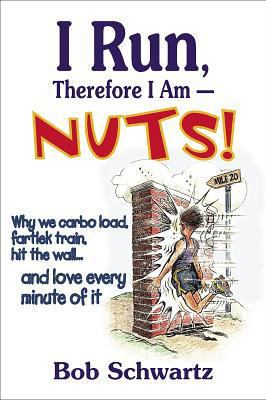 I Run, Therefore I Am--Nuts! B0032CVB9M Book Cover