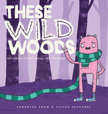 These Wild Woods: Affirmations for Navigating L... B0F1L38XMC Book Cover