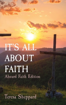 It's All about Faith: Absurd Faith Edition 1638777551 Book Cover