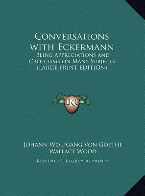 Conversations with Eckermann: Being Appreciatio... [Large Print] 1169872654 Book Cover
