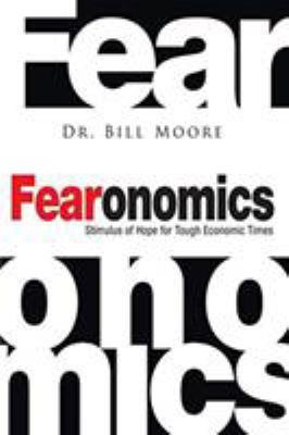 Fearonomics: A Stimulus of Hope for Tough Econo... 160683309X Book Cover