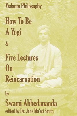 How To Be A Yogi & Five Lectures On Reincarnati... 1438251378 Book Cover