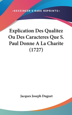 Explication Des Qualitez Ou Des Caracteres Que ... [French] 1104807688 Book Cover