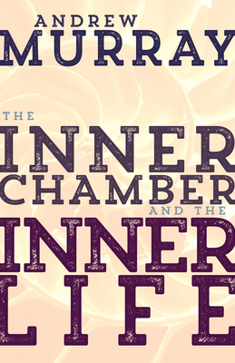 The Inner Chamber and the Inner Life 1629118338 Book Cover