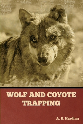 Wolf and Coyote Trapping 1636378064 Book Cover