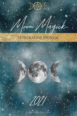 Moon Magick Integration Journal 2021