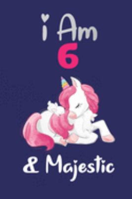 I am 6 and Majestic: Cute Lined Journal for Kids, Students, Girls and Teens, 100 Pages 6 x 9 inch Journal for Writing and Taking Notes
