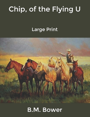 Chip, of the Flying U: Large Print B085R74NK8 Book Cover
