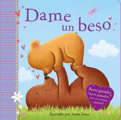 Dame Un Beso (Kiss Me): Padded Board Book [Spanish] 178670434X Book Cover