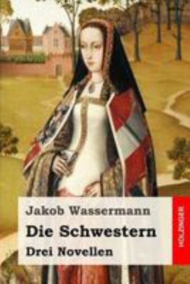 Die Schwestern: Drei Novellen [German] 1544668570 Book Cover