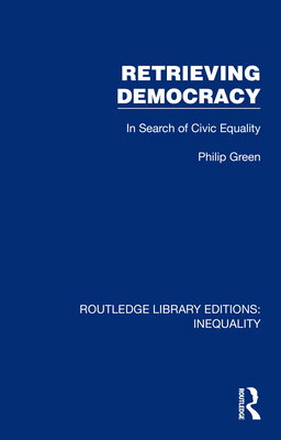 Retrieving Democracy: In Search of Civic Equality 1032433310 Book Cover