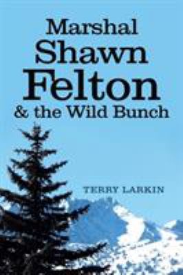 Marshal Shawn Felton & the Wild Bunch 1642980919 Book Cover