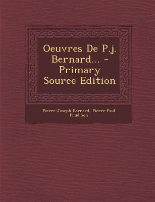 Oeuvres de P.J. Bernard... - Primary Source Edi... [French] 1293918466 Book Cover