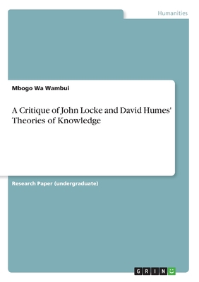 A Critique of John Locke and David Humes' Theor... 3346187403 Book Cover