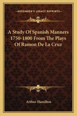 A Study Of Spanish Manners 1750-1800 From The P... 116319753X Book Cover