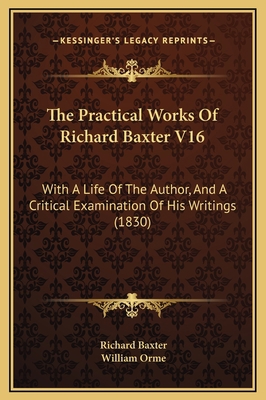 The Practical Works Of Richard Baxter V16: With... 1169357709 Book Cover